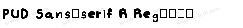 PUD Sans_serif R Reg字体转换